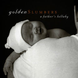Golden Slumbers: A Father's Lullaby - Peter White