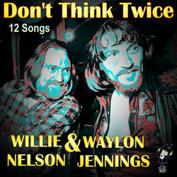 Don't Think Twice - Willie Nelson