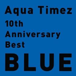 10th Anniversary Best Blue - Aqua Timez