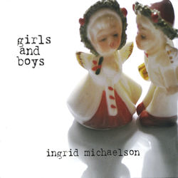 Girls and Boys (Ingrid Michaelson)