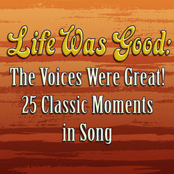 Life Was Good: The Voices Were Great! - 25 Classic Moments in Song - Billy Eckstine