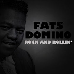 Rock and Rollin' - Fats Domino