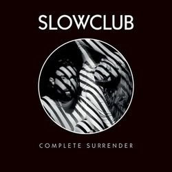 Complete Surrender - Single - Slow Club