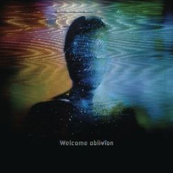 Welcome oblivion - How to Destroy Angels