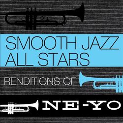 Smooth Jazz All Stars Renditions of Ne-Yo - Ne-Yo