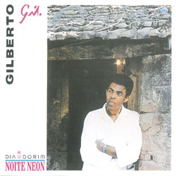 Dia Dorim, Noite Neon - Gilberto Gil
