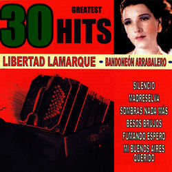 30 Greatest Hits - Libertad Lamarque
