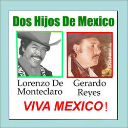 Dos Hijos de Mexico Viva Mexico - Gerardo Reyes