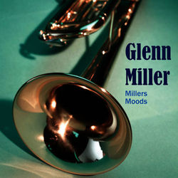 Millers Moods - Glenn Miller