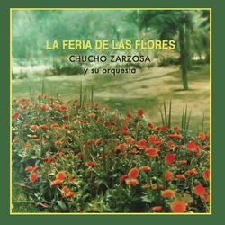 La Feria de las Flores - Chucho Zarzosa y Su Orquesta