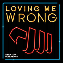 Loving Me Wrong (Remixes) - Stanton Warriors