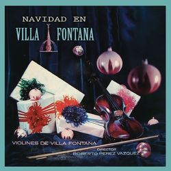 Navidad en Villa Fontana - Los Violines de Villafontana De Roberto Perez V