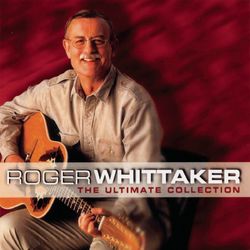The Ultimate Collection - Roger Whittaker