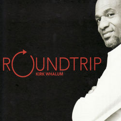 Roundtrip - Kirk Whalum