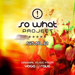 Smile: Original Music From Yoga Rave - So What Project!