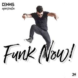 Dennis Dj Apresenta: Funk Now (Dennis Dj)