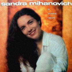 Si Somos Gente - Sandra Mihanovich