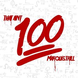 That Ain't 100 - MarQuis Trill