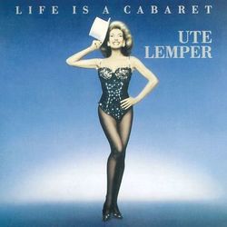 LIFE IS A CABARET - Ute Lemper