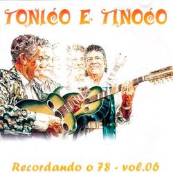 Recordando o 78, Vol. 6 - Tonico e Tinoco