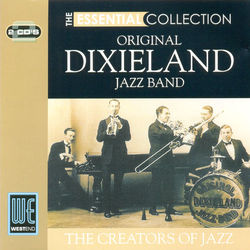The Essential Collection (Digitally Remastered) - Original Dixieland Jazz Band