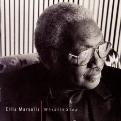 Whistle Stop - Ellis Marsalis