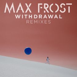 Withdrawal Remixes - Max Frost