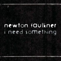 I Need Something - Newton Faulkner