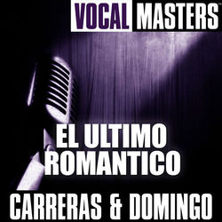 Vocal Masters: El Ultimo Romantico - Plácido Domingo