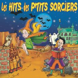 Les Hits Des P'tits Sorciers - Le Top des Tout P'Tits