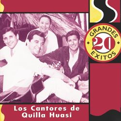 20 Grandes Exitos - Los Cantores de Quilla Huasi