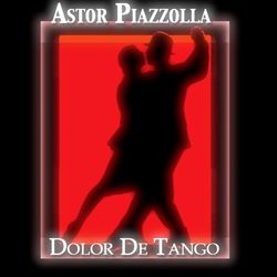 Dolor De Tango - Astor Piazzolla