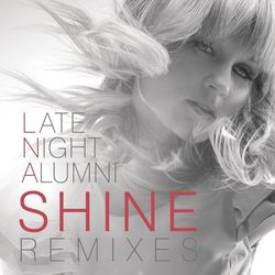 Shine (Remixes) - Late Night Alumni