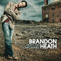 Don't Get Comfortable - Brandon Heath
