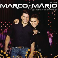 Flecha do cupido ao vivo - Marco e Mário