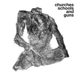 Churches Schools And Guns - Lucy