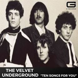 Ten songs for you - The Velvet Underground