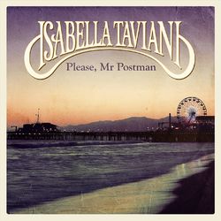Please, Mr. Postman - Isabella Taviani