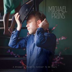 A Dreamer's Dream Is Forever To Be Yours - Michael Prins
