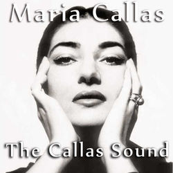 The Callas Sound - Maria Callas