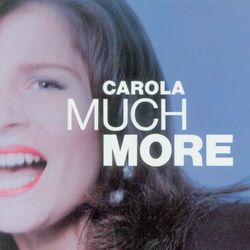 Much More - Carola