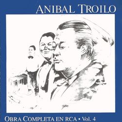 Obra Completa En RCA - Vol.4 - Aníbal Troilo Y Su Orquesta Típica