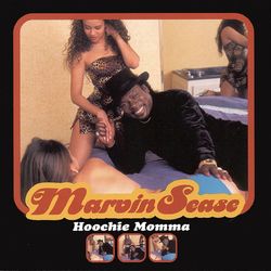 Hoochie Momma - Marvin Sease