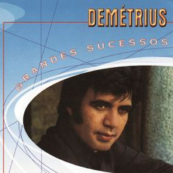 Grandes Sucessos - Demetrius - Demétrius
