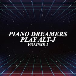 Piano Dreamers Play Alt-J, Vol. 2 - Alt-J