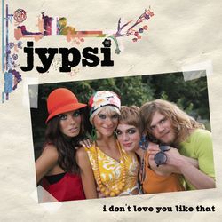 I Don't Love You Like That - Jypsi