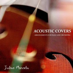 Acoustic Covers: Arrangements for Piano and Orchestra - Judson Mancebo