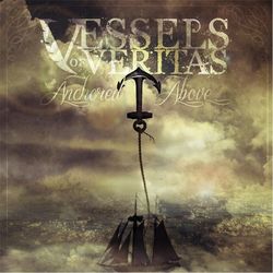 Anchored Above - Vessels Of Veritas
