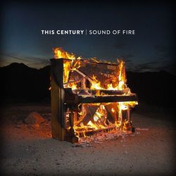 Sound Of Fire - This Century