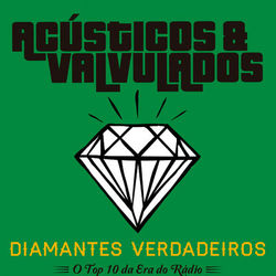 Diamantes Verdadeiros - Acústicos e Valvulados